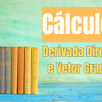 Derivada Direcional e Vetor Gradiente