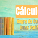  Regra da Cadeia de Duas Variáveis
