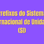 Prefixos do Sistema Internacional de Unidades (SI)