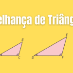 Semelhança de Triângulos: Casos, Conceitos e Aplicações