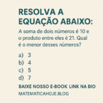 📌 Desafio Matemático – Soma e Produto de Dois Números
