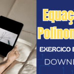 Equações Polinomiais – Exercícios em PDF com Exemplos Resolvidos