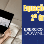 Equações do 2º Grau: 10 PDFs com Exercícios Resolvidos e Gabarito
