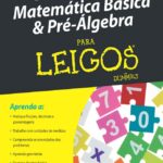 Exercícios de Matemática Básica e Pré-álgebra Para Leigos – 2ª ed