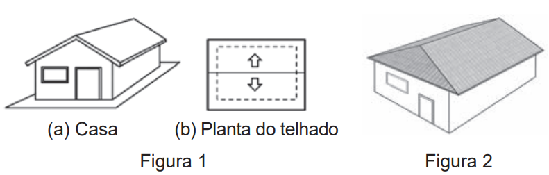 Enunciado: desenhos da casa, da planta do telhado e do telhado com três águas