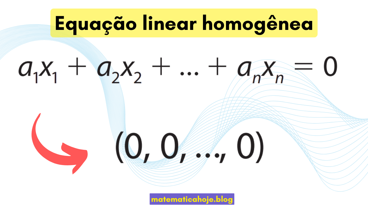 Equação linear homogênea: a1x1 + a2x2 + ... + anxn = 0