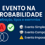 Evento na Probabilidade — definição, tipos e aplicações