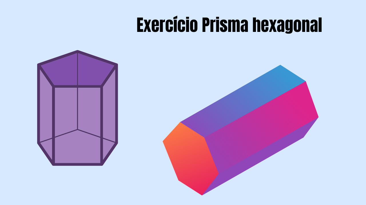 Exercícios de prisma hexagonal