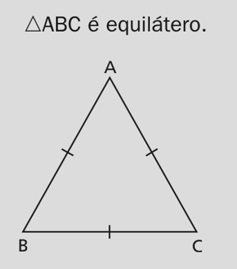 ΔABC equilátero: três lados iguais e três ângulos de 60°.