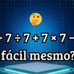 A maioria erra: 7 + 7 ÷ 7 + 7 × 7 − 7 — e você?
