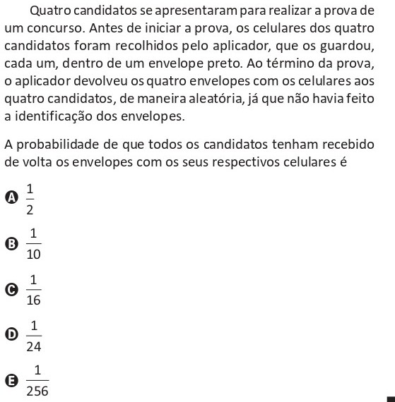 Questão do ENEM 2025: quatro candidatos têm seus celulares guardados em envelopes pretos sem identificação e, ao final da prova, os envelopes são devolvidos aleatoriamente aos quatro candidatos. Pede-se a probabilidade de todos receberem de volta o envelope com o próprio celular.