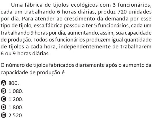 Questão do ENEM 2025: fábrica de tijolos ecológicos com 3 funcionários trabalhando 6 horas por dia produz 720 tijolos diários. Após o aumento, passa a ter 5 funcionários trabalhando 9 horas por dia. Todos produzem a mesma quantidade de tijolos por hora. Pergunta-se qual será a nova produção diária.