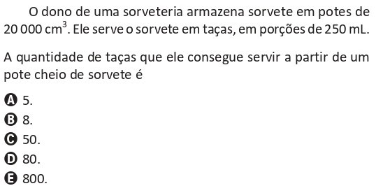 Questão do ENEM 2025: pote de sorvete com volume de 20 000 cm³ e porções servidas em taças de 250 mL. Pergunta quantas taças podem ser servidas a partir de um pote cheio.