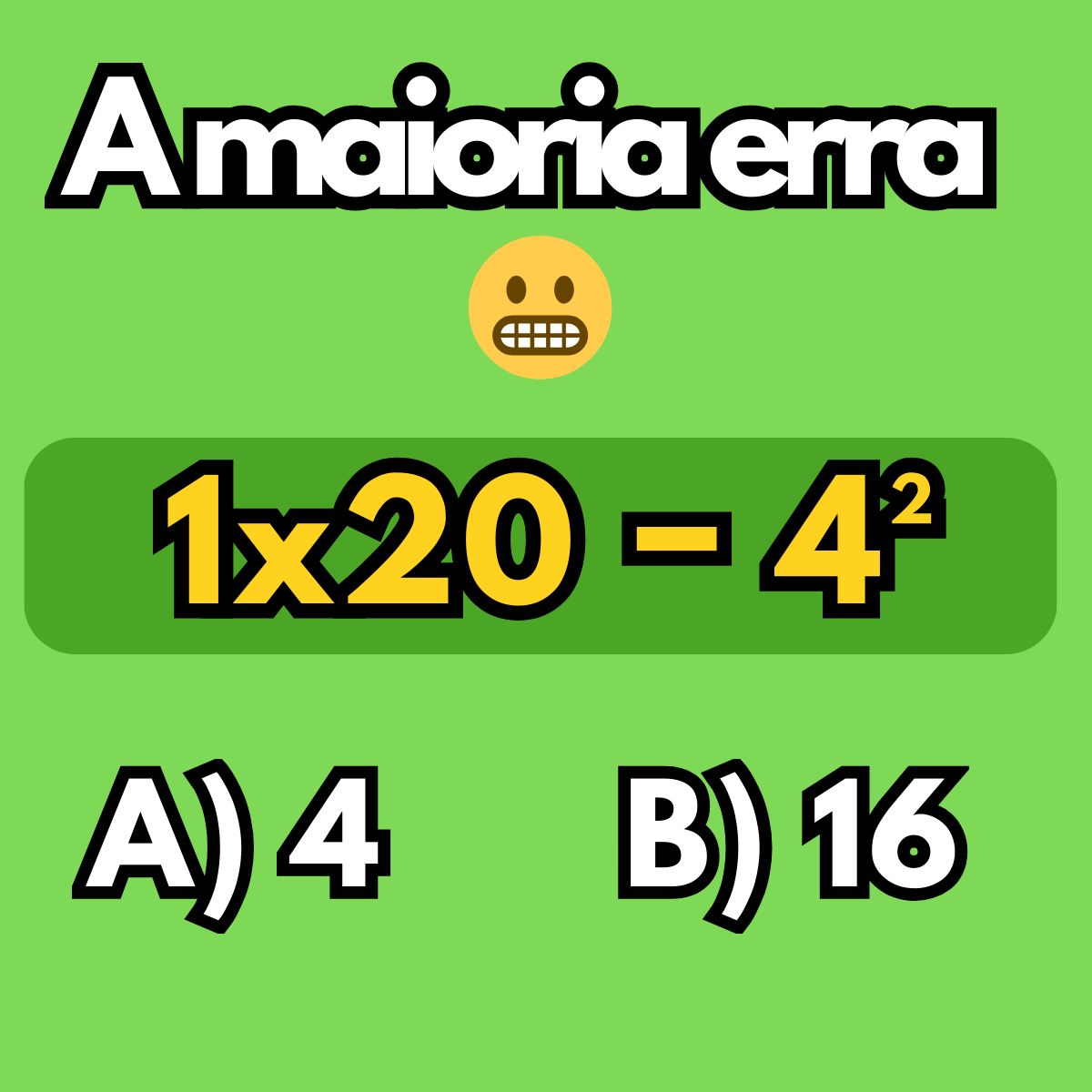 Questão de expressão numérica: 1 × 20 − 4² com alternativas A) 4 e B) 16