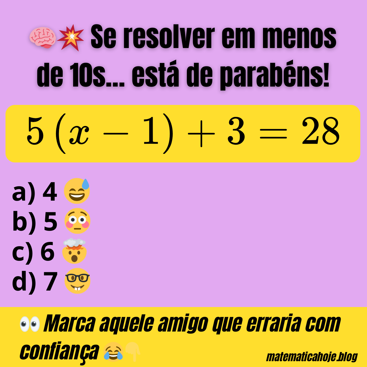 equação do primeiro grau para resolver: 5(x - 1) + 3 = 28