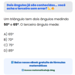 Dois ângulos já são conhecidos… você acha o terceiro sem errar?