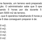 FGV 2025 Matemática: Regra de Três Composta – Preparação de Terreno (Questão Resolvida)