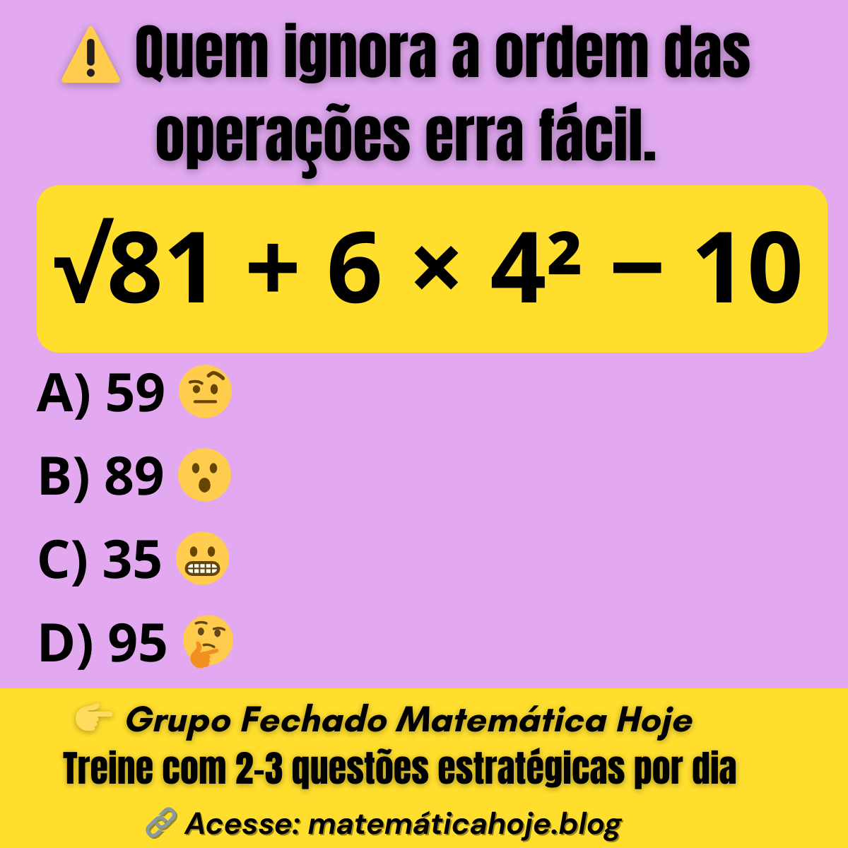 Expressão numérica raiz de 81 mais 6 vezes 4 ao quadrado menos 10
