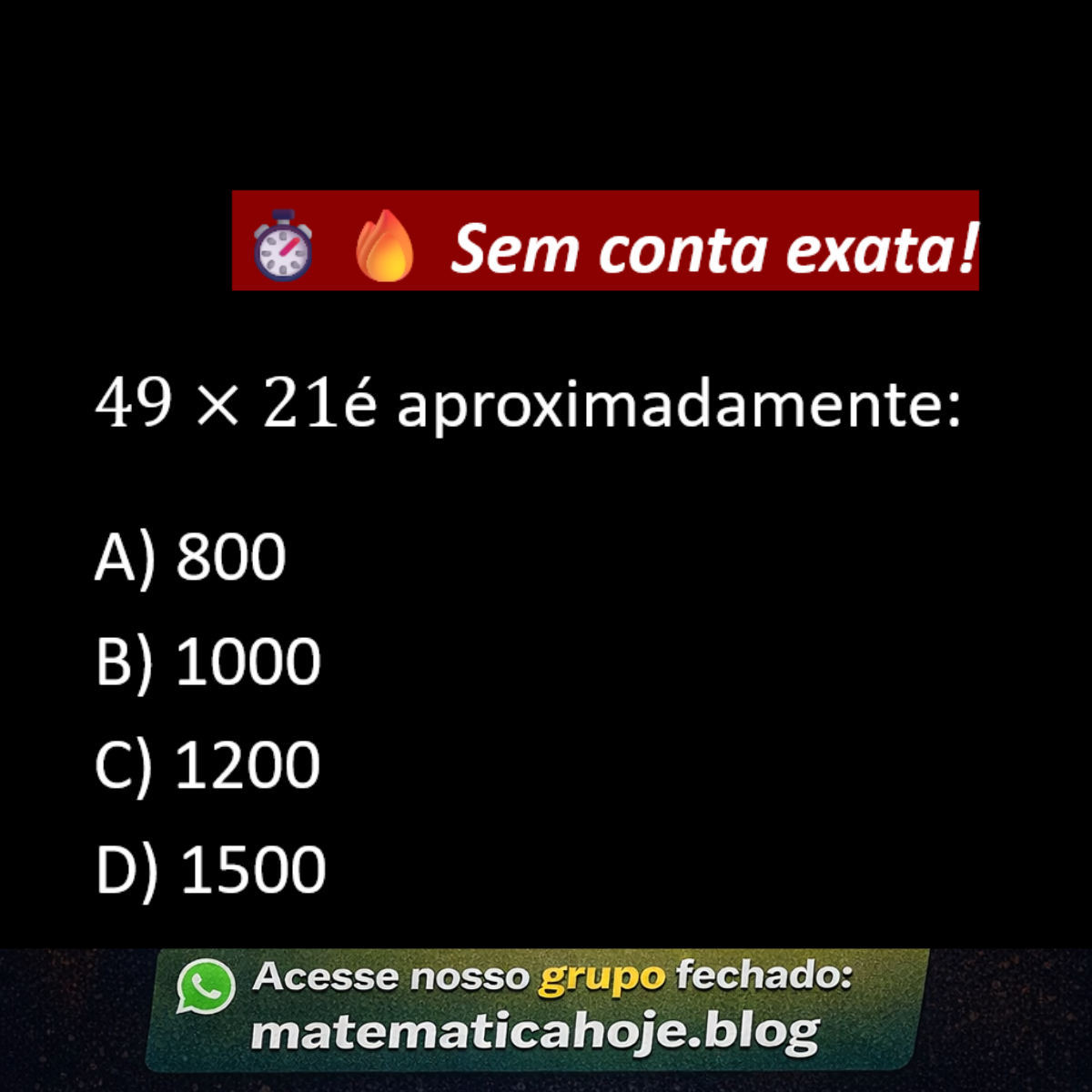 Questão de estimativa 49 vezes 21