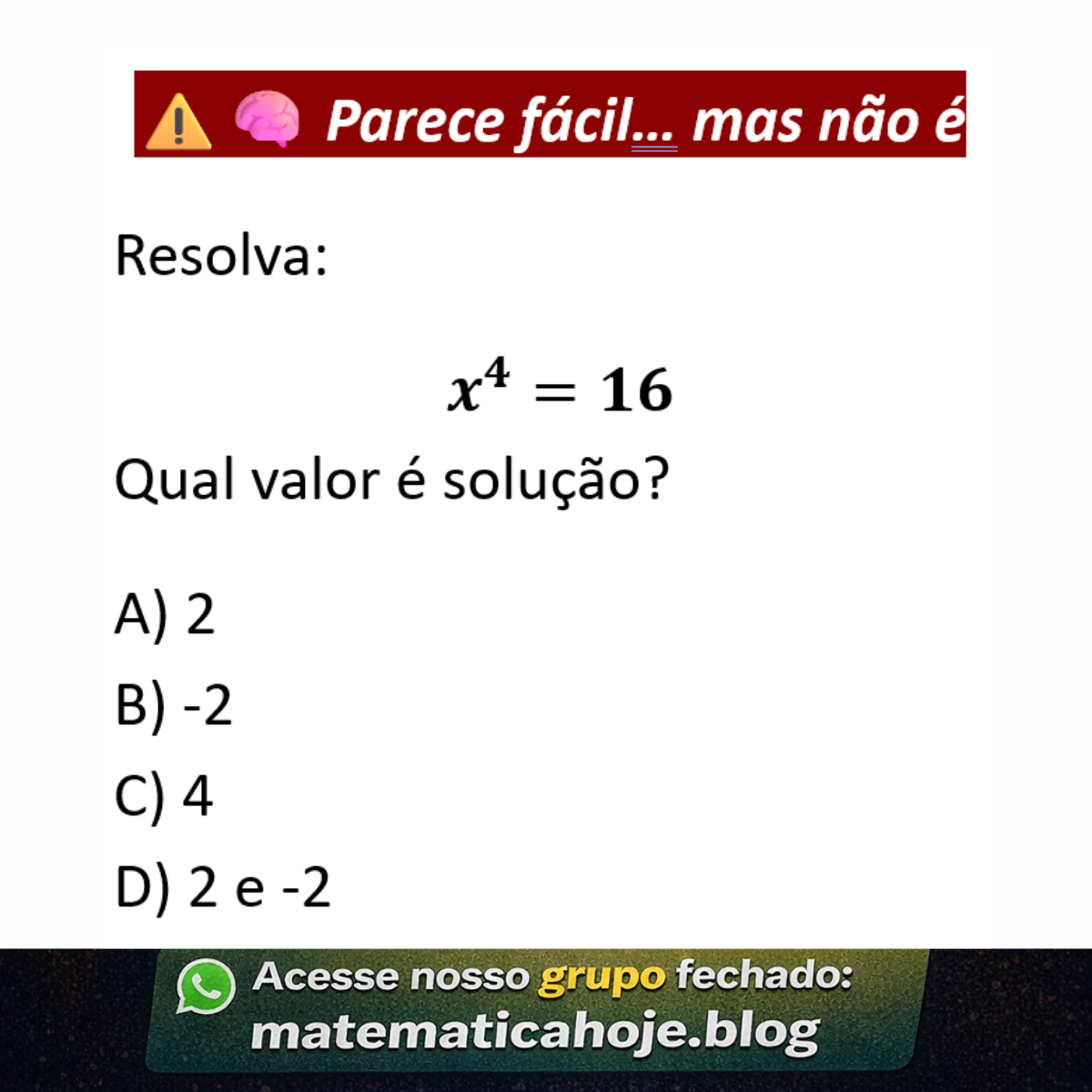 Questão sobre equação x^4 = 16