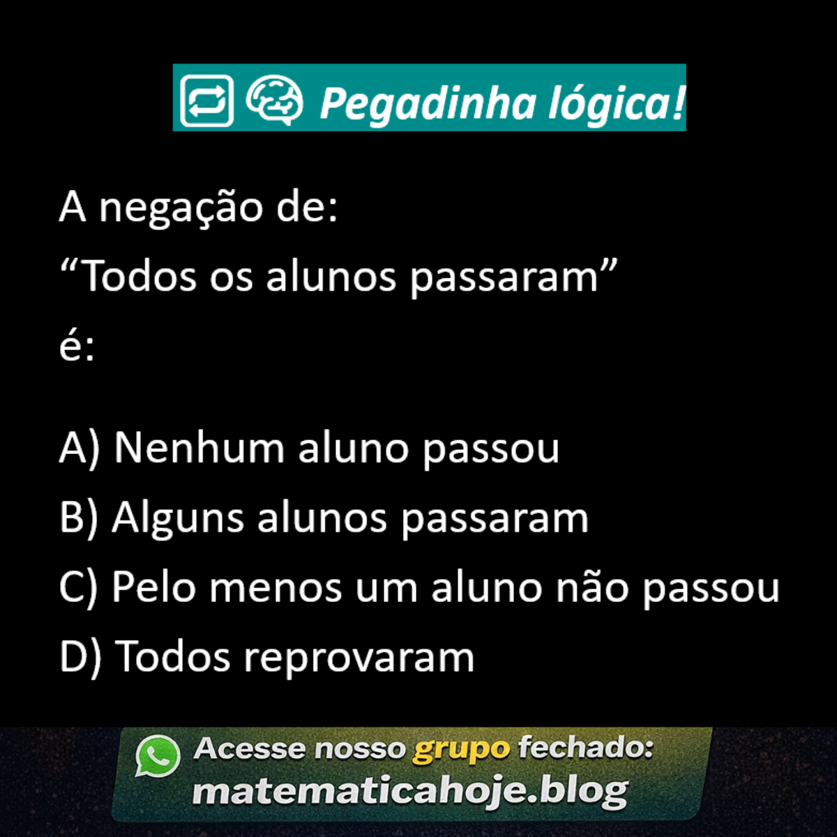 Negação lógica todos os alunos passaram