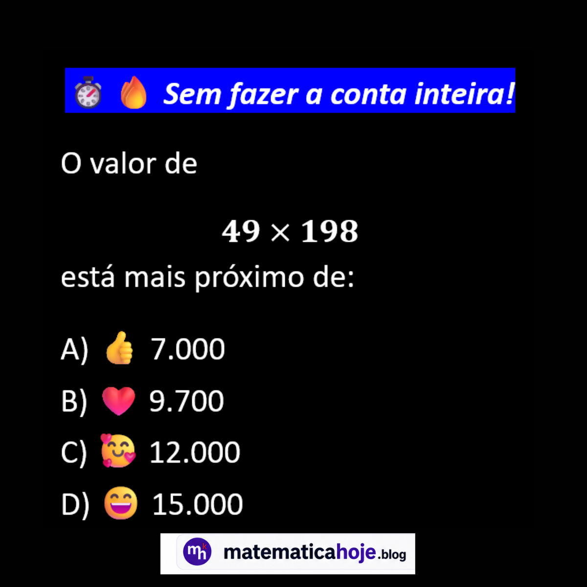 Questão sobre estimativa de multiplicação 49 vezes 198