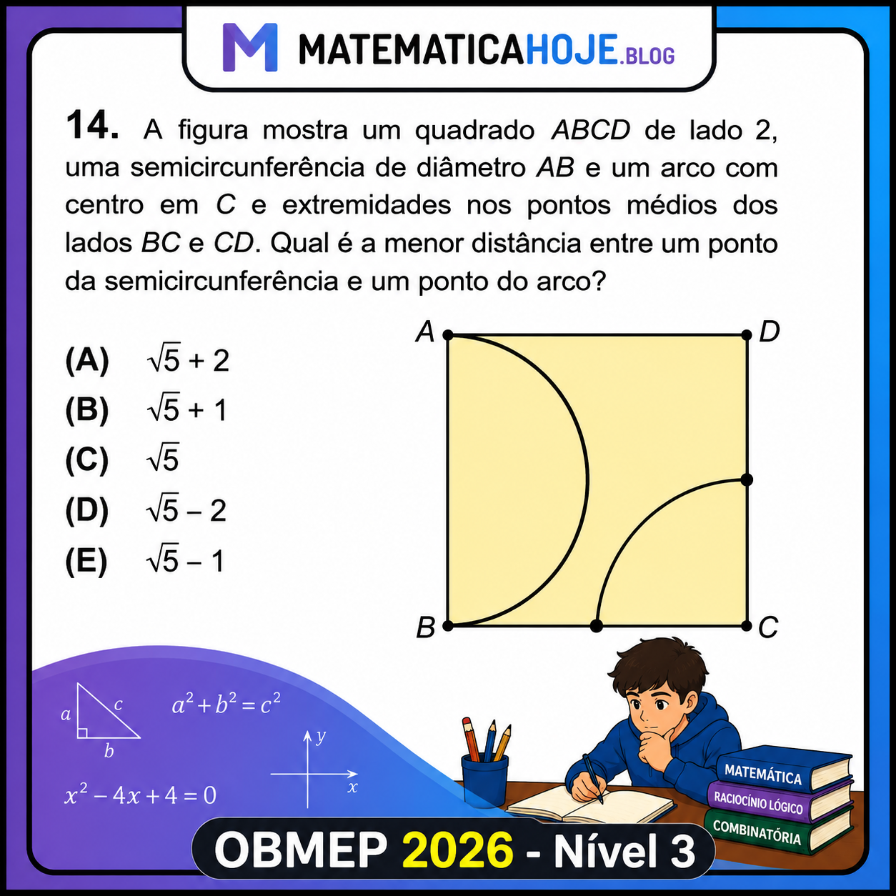 OBMEP 2026 Nível 3 Questão 14 - Semicircunferência e arco em um quadrado